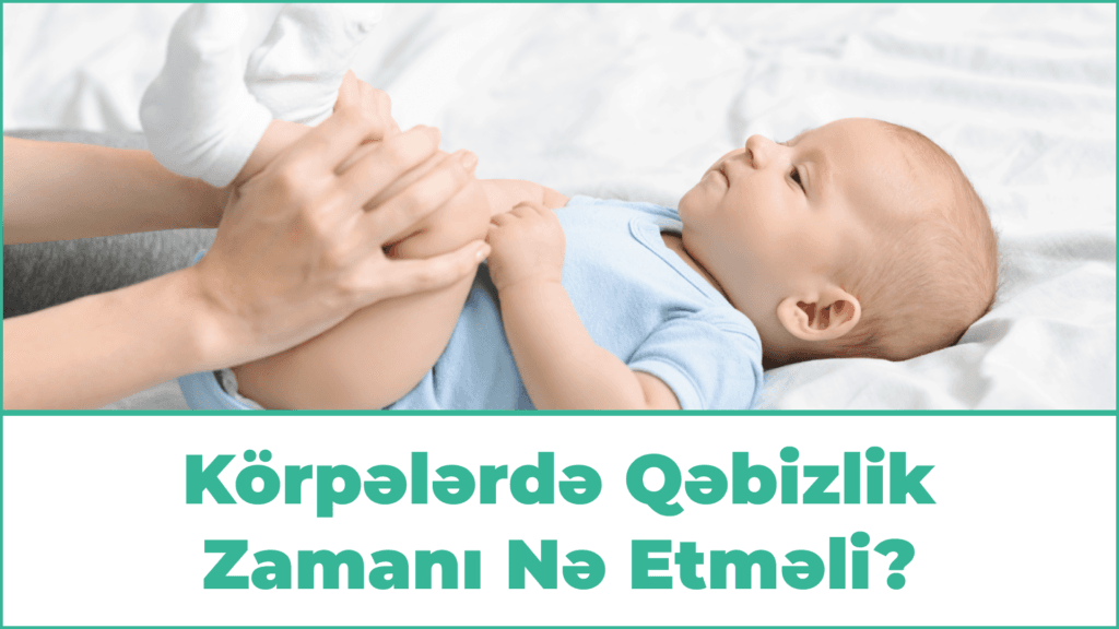 Korpelerde Qebizlik Zamanı Nə Etməli?