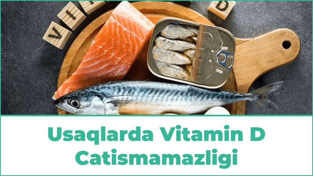 Usaqlarda Vitamin D Catismamazligi